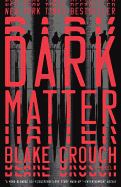 Dark Matter; A Novel [Crouch, Blake]