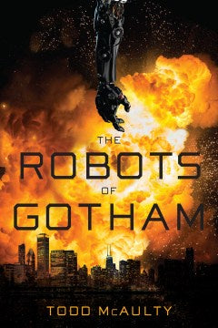 The Robots of Gotham [McAulty, Todd]