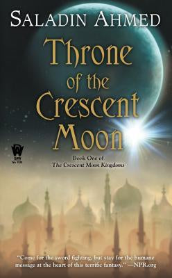 Throne of the Crescent Moon ( Crescent Moon Kingdoms, 1 ) [Ahmed, Saladin]
