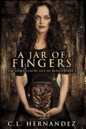 A Jar of Fingers: The Complicated Life of Deegie Tibbs Book I [Hernandez, C. L.]
