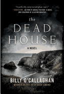 The Dead House (Paperback) [O'Callaghan, Billy]
