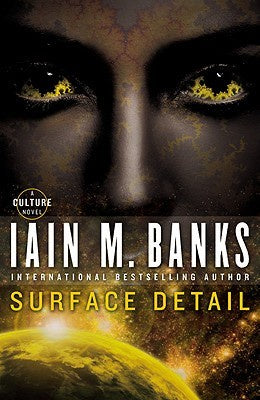 Surface Detail (Culture, 9) [Banks, Iain M.]