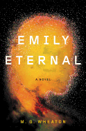 Emily Eternal [Wheaton, M. G.]