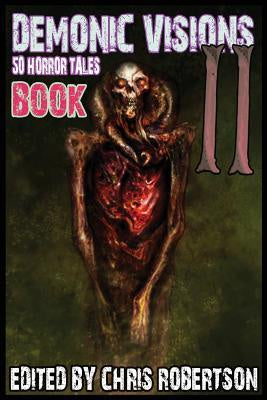 Demonic Visions 50 Horror Tales Book 2 [Robertson, Chris]