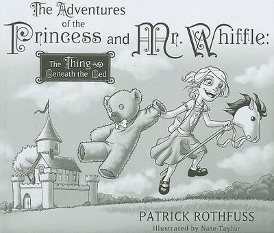 The Adventures of the Princess and Mr. Whiffle; The Thing Beneath the Bed [Rothfuss, Patrick]