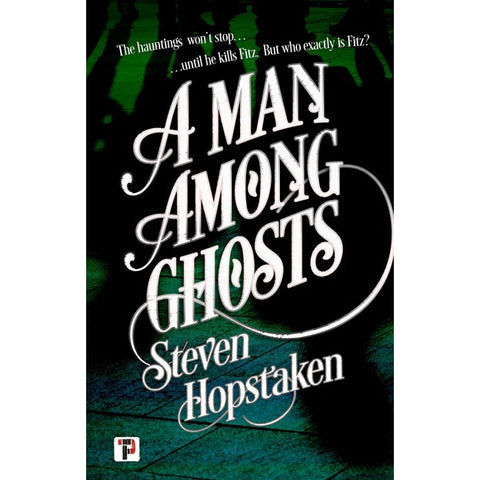 A Man Among Ghosts [Hopstaken, Steven]