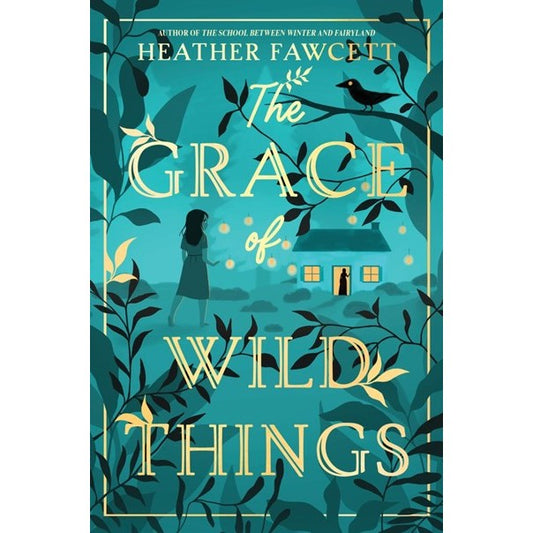 The Grace of Wild Things [Fawcett, Heather]