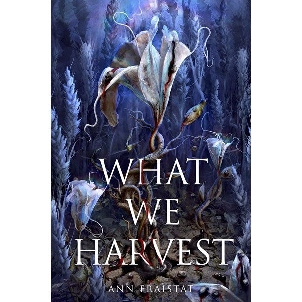 What We Harvest [Fraistat, Ann]