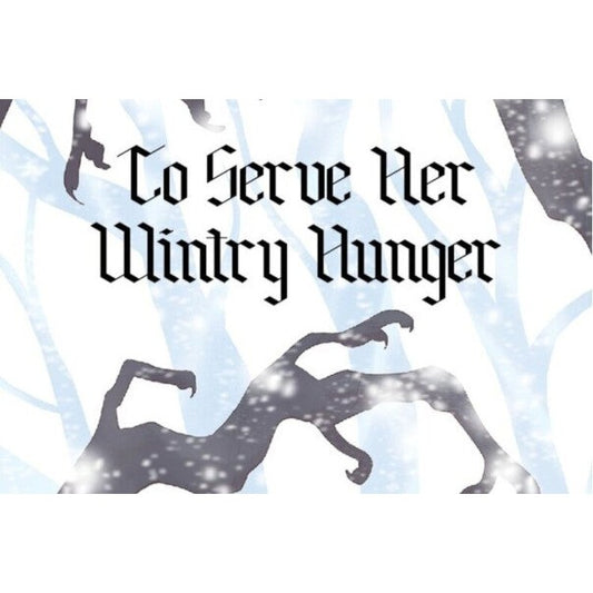 To Serve Her Wintry Hunger