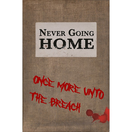 Never Going Home: Once More Unto the Breach