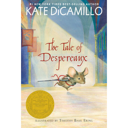 The Tale of Despereaux: Being the Story of a Mouse, a Princess, Some Soup, and a Spool of Thread [DiCamillo, Kate]