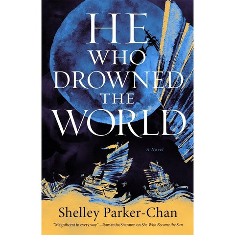 He Who Drowned the World (Radiant Emperor Duology, 2) [Parker-Chan, Shelley]