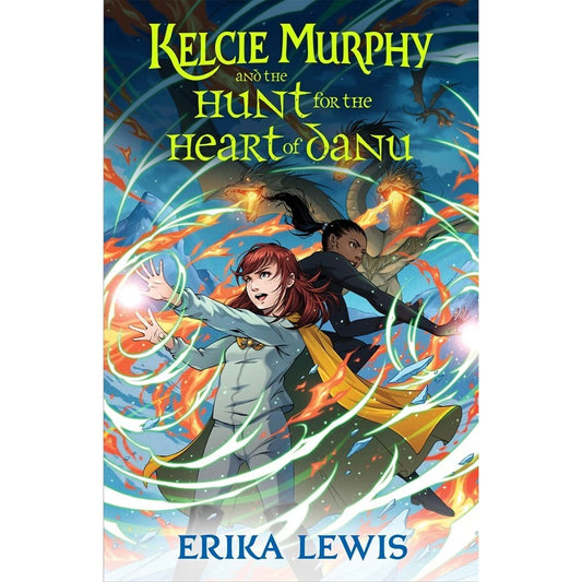 Kelcie Murphy and the Hunt for the Heart of Danu (Academy for the Unbreakable Arts, 2) [Lewis, Erika]