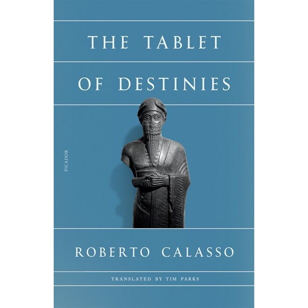 The Tablet of Destinies [Calasso, Roberto]