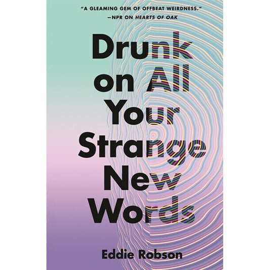 Drunk on All Your Strange New Words [Robson, Eddie]