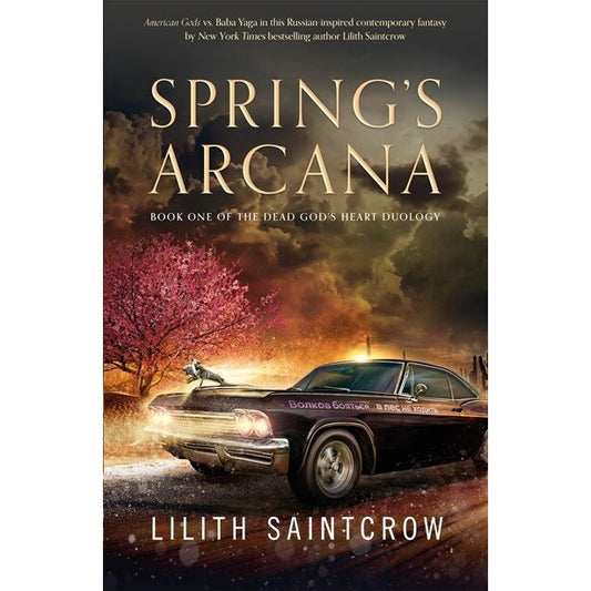 Spring's Arcana (Dead God's Heart, 1) [Saintcrow, Lilith]