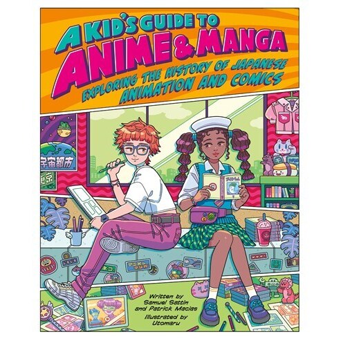 A Kid's Guide to Anime & Manga: Exploring the History of Japanese Animation and Comics [Sattin & Macias & Utomaru]