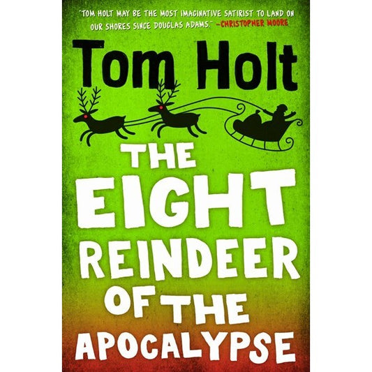 The Eight Reindeer of the Apocalypse [Holt, Tom]