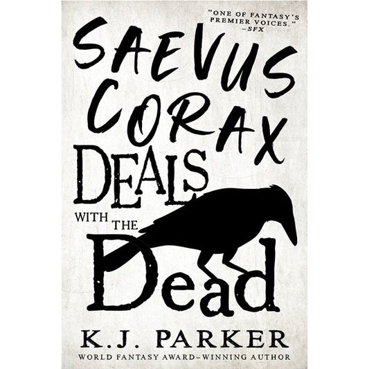 Saevus Corax Deals With the Dead (Saevus Corax, 1) [Parker, K J]