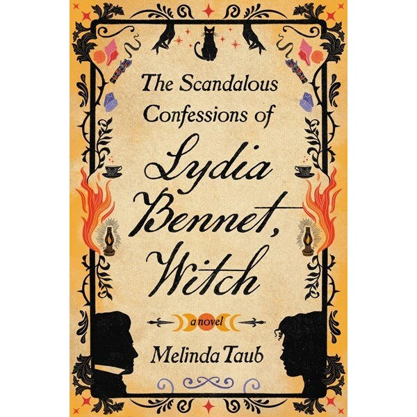The Scandalous Confessions of Lydia Bennet, Witch [Taub, Melinda]