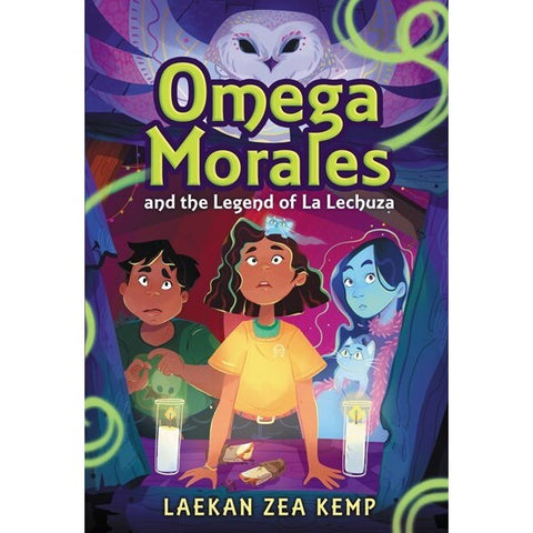 Omega Morales and the Legend of La Lechuza (Omega Morales, 1) [Kemp, Laekan Zea]