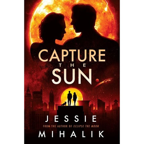 Capture the Sun (Starlight's Shadow, 3) [Mihalik, Jessie]