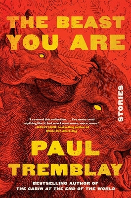 The Beast You Are: Stories by Tremblay, Paul