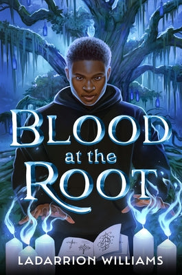 Blood at the Root by Williams, Ladarrion
