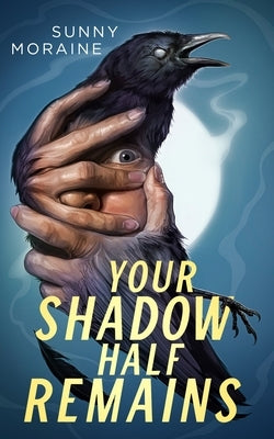 Your Shadow Half Remains by Moraine, Sunny