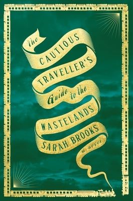 The Cautious Traveller's Guide to the Wastelands by Brooks, Sarah
