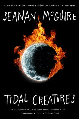 Tidal Creatures by McGuire, Seanan