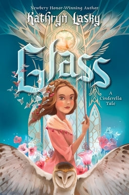 Glass: A Cinderella Tale by Lasky, Kathryn