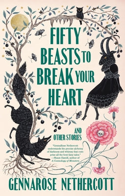 Fifty Beasts to Break Your Heart: And Other Stories by Nethercott, Gennarose