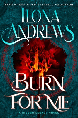 Burn for Me: A Hidden Legacy Novel by Andrews, Ilona