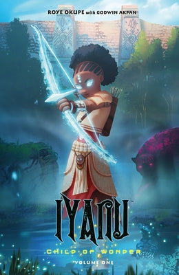 Iyanu: Child of Wonder Volume 1 by Okupe, Roye