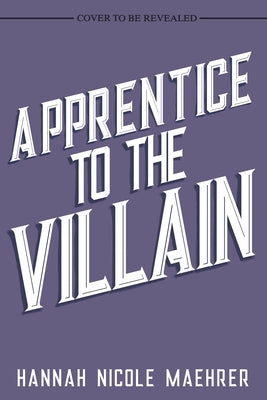 Apprentice to the Villain by Maehrer, Hannah Nicole