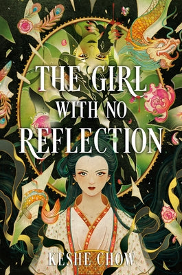 The Girl with No Reflection by Chow, Keshe