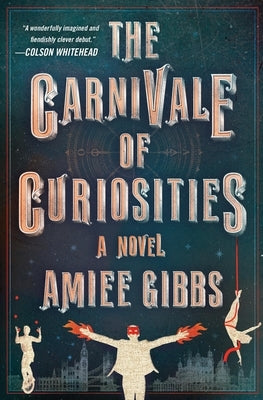 The Carnivale of Curiosities by Gibbs, Amiee