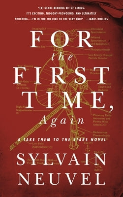 For the First Time, Again: A Take Them to the Stars Novel by Neuvel, Sylvain