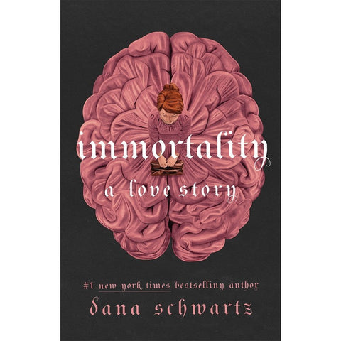 Immortality: A Love Story (Anatomy Duology, 2) [Schwartz, Dana]