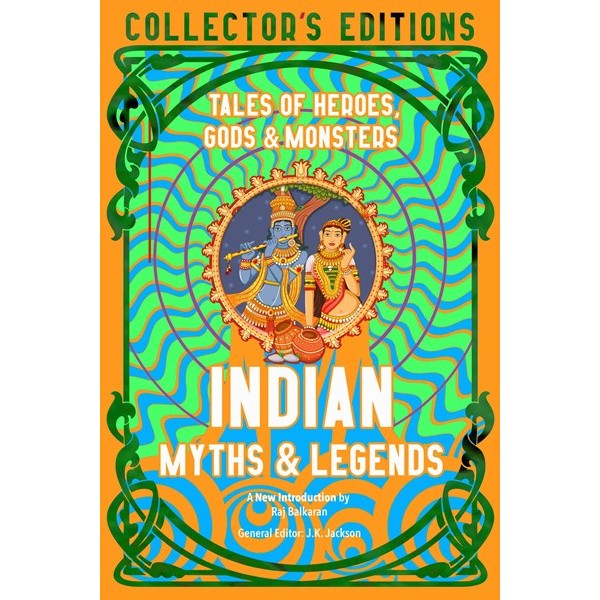 Indian Myths & Legends: Tales of Heroes, Gods & Monsters [Jackson, JK ed.]