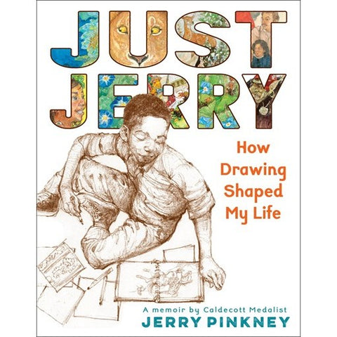 Just Jerry: How Drawing Shaped My Life [Pinkney, Jerry]