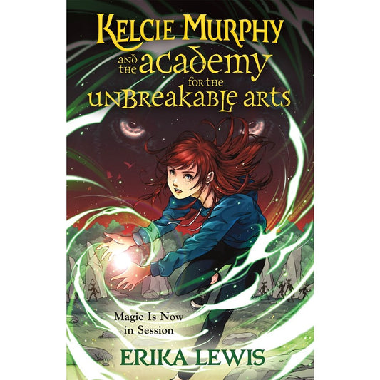Kelcie Murphy and the Academy for the Unbreakable Arts (Academy for the Unbreakable Arts, 1) [Lewis, Erika]