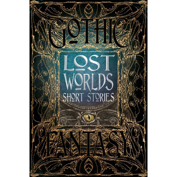 Lost Worlds Short Stories (Gothic Fantasy) [Flame Tree Collective]