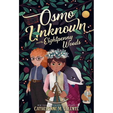 Osmo Unknown and the Eightpenny Woods [ Valente, Catherynne M]