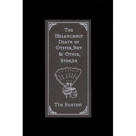 The Melancholy Death of Oyster Boy and Other Stories [Burton, Tim]
