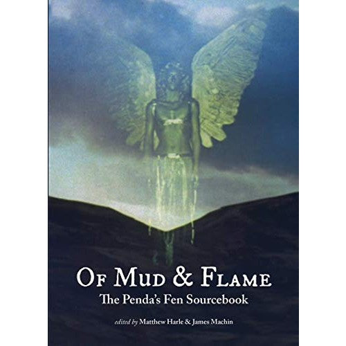 Of Mud and Flame: A Penda's Fen Sourcebook [Harle, Matthew & Machin, James]
