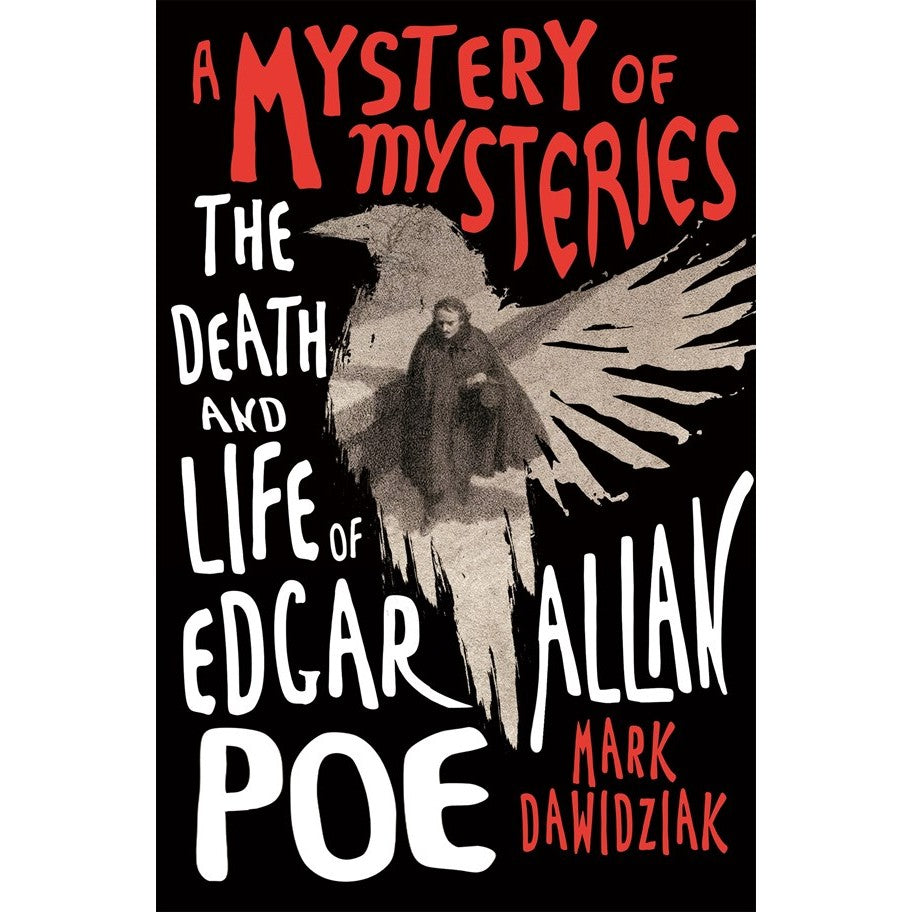 A Mystery of Mysteries: The Death and Life of Edgar Allan Poe [Dawidziak, Mark]