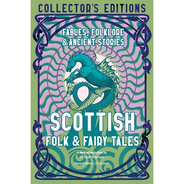 Scottish Folk & Fairy Tales: Ancient Wisdom, Fables & Folklore [Jackson, J K ed.]