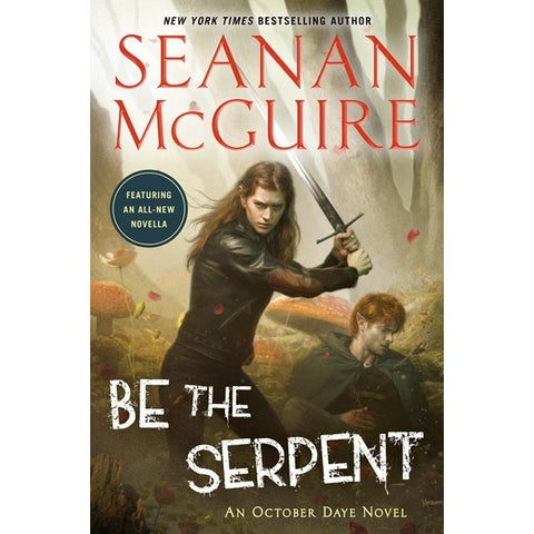 Be the Serpent (October Daye, 16) [McGuire, Seanan]